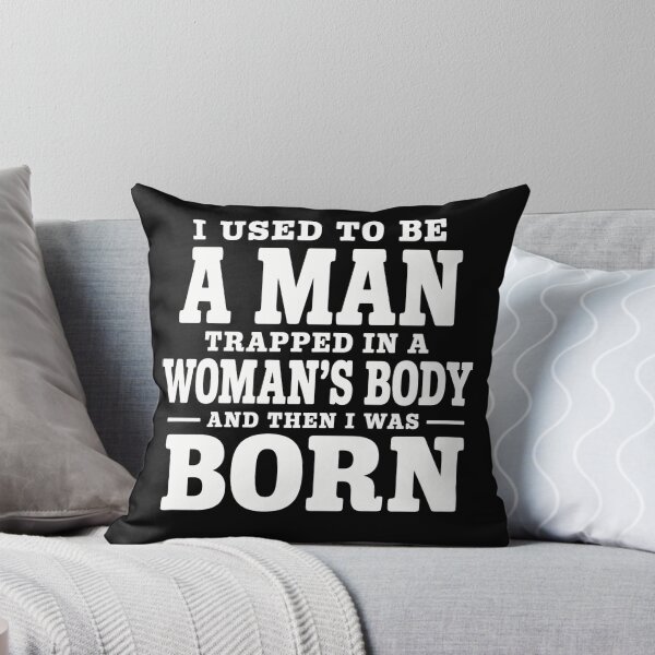 Item preview, I Used To Be A Man Trapped In A Woman’s Body And Then I Was Born – Funny Birth Joke Design designed and sold by PosiMCreations.
