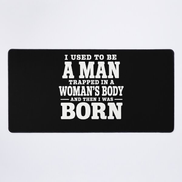 Item preview, I Used To Be A Man Trapped In A Woman’s Body And Then I Was Born – Funny Birth Joke Design designed and sold by PosiMCreations.