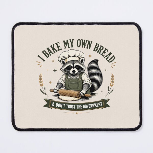Item preview, I Bake My Own Bread and Don't Trust the Government Raccoon, Funny Anti-Government, Sourdough Starter Bread designed and sold by Cchotlan.