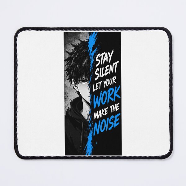 Item preview, Stay Silent Let Your Work Make The Noise Anime designed and sold by Ak-art-shop.