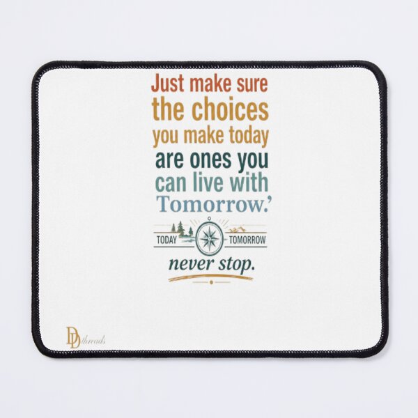 Item preview, Just Make Sure The Choices You Make Today | Motivational Typography Quote Design designed and sold by DesignerThreads.