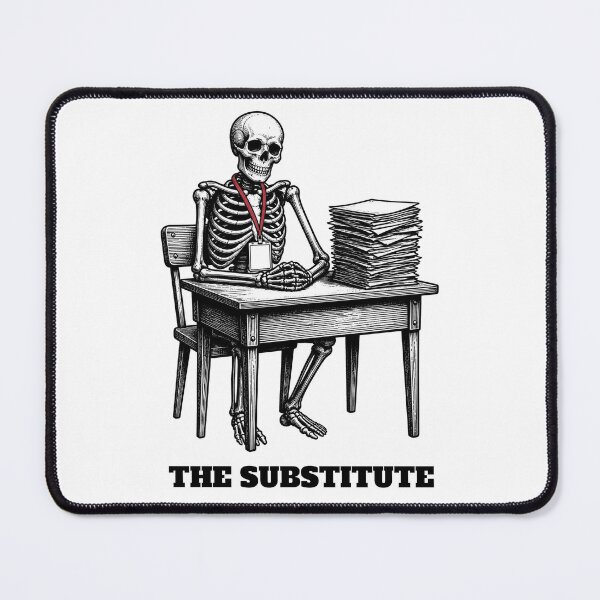 Item preview, The Substitute — Funny Skeleton Substitute Teacher Waiting  designed and sold by Uglyandcute.