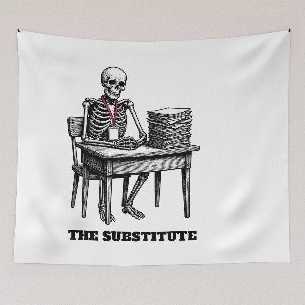 Item preview, The Substitute — Funny Skeleton Substitute Teacher Waiting  designed and sold by Uglyandcute.