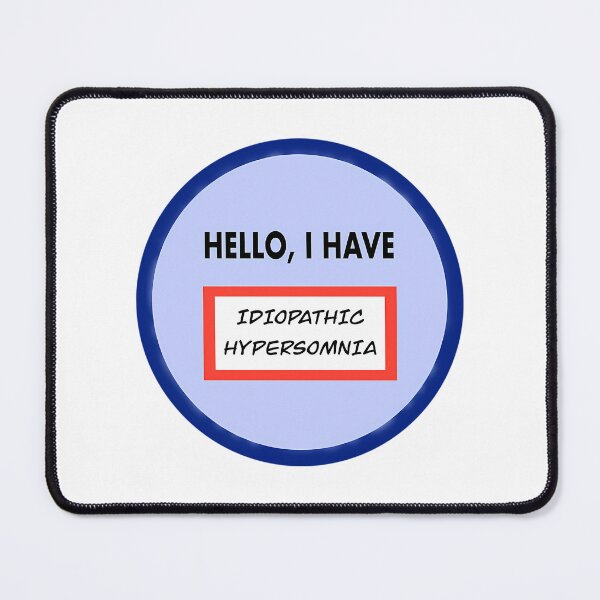 Item preview, Hello I Have (Idiopathic Hypersomnia) designed and sold by zurymacdougal.