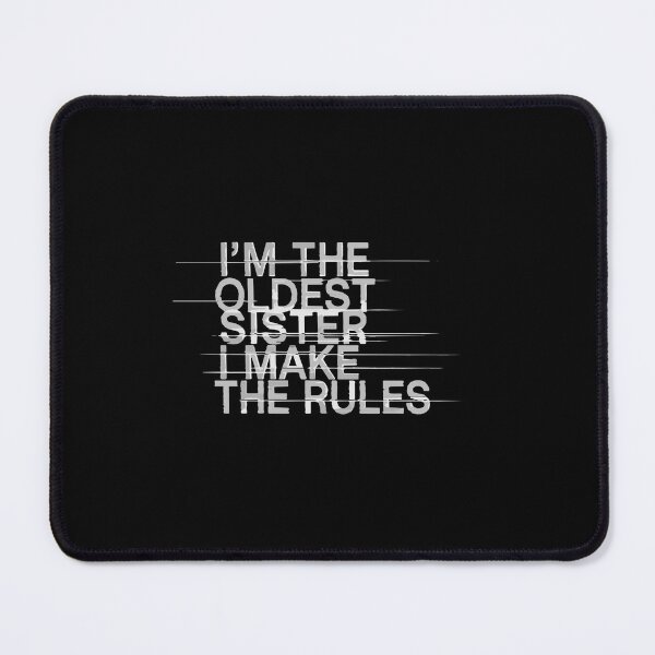 Item preview, I'm The Oldest Sister I Make The Rules Funny Sibling Family  designed and sold by PopStars1993.