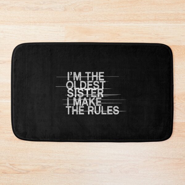 Item preview, I'm The Oldest Sister I Make The Rules Funny Sibling Family  designed and sold by PopStars1993.