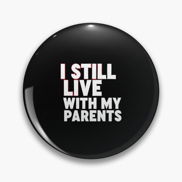 Item preview, I Still Live With My Parents Relatable Humor Adult Child Millennial designed and sold by PopStars1993.