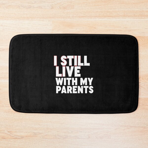 Item preview, I Still Live With My Parents Relatable Humor Adult Child Millennial designed and sold by PopStars1993.