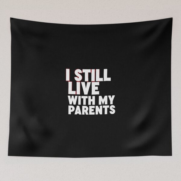 Item preview, I Still Live With My Parents Relatable Humor Adult Child Millennial designed and sold by PopStars1993.