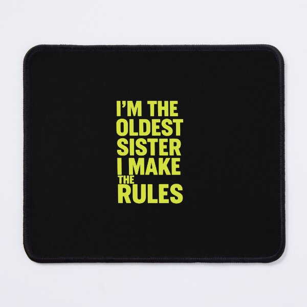 Item preview, I'm The Oldest Sister I Make The Rules Sibling Family Humor For Big Sister designed and sold by PopStars1993.