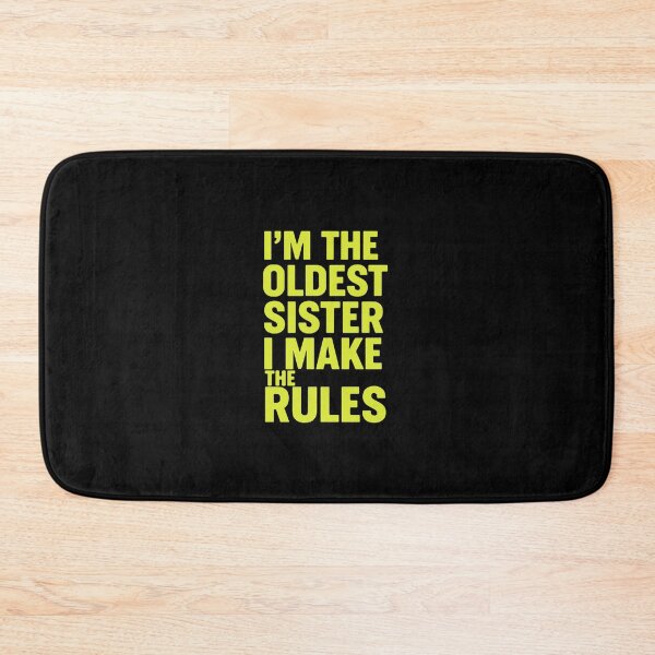 Item preview, I'm The Oldest Sister I Make The Rules Sibling Family Humor For Big Sister designed and sold by PopStars1993.