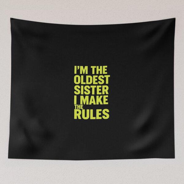 Item preview, I'm The Oldest Sister I Make The Rules Sibling Family Humor For Big Sister designed and sold by PopStars1993.