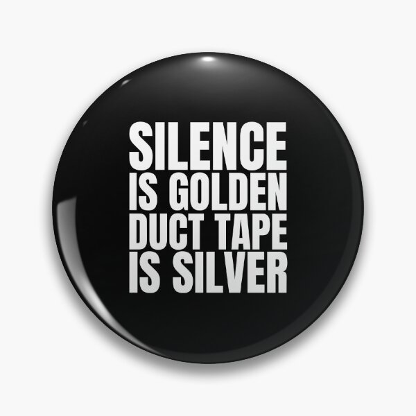 Item preview, Silence is golden, duct tape is silver designed and sold by Dondonmart.