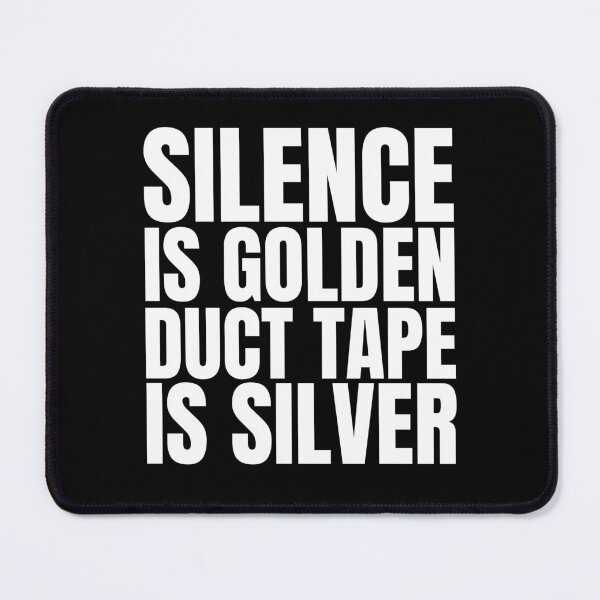 Item preview, Silence is golden, duct tape is silver designed and sold by Dondonmart.