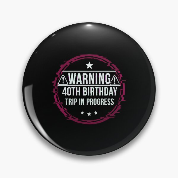 Item preview, Warning 40th Birthday Trip In Progress Fortieth Celebration  designed and sold by PopStars1993.
