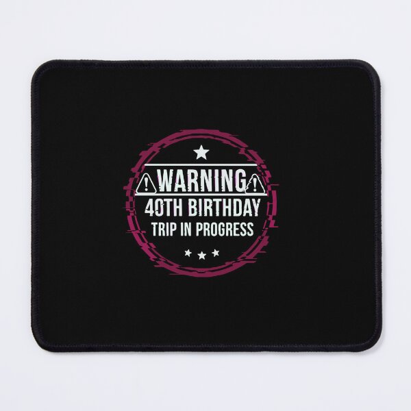 Item preview, Warning 40th Birthday Trip In Progress Fortieth Celebration designed and sold by PopStars1993.