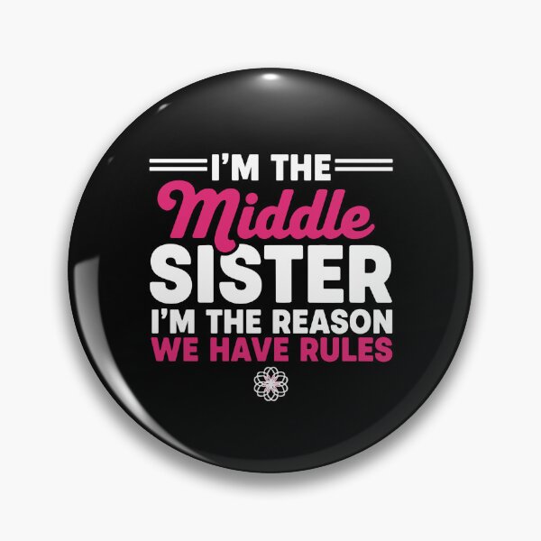Item preview, I'm The Middle Sister I'm The Reason We Have Rules Funny Middle Sister Family Sibling Relationship designed and sold by PopStars1993.