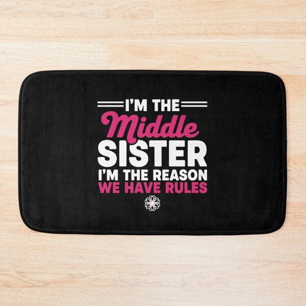 Item preview, I'm The Middle Sister I'm The Reason We Have Rules Funny Middle Sister Family Sibling Relationship designed and sold by PopStars1993.