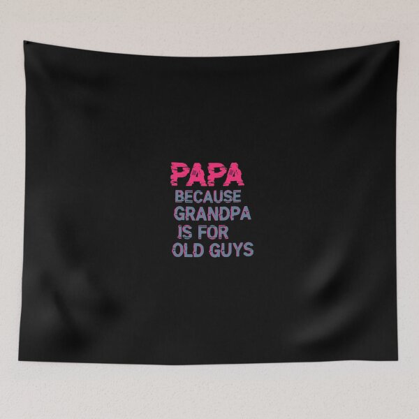 Item preview, Papa Because Grandpa Is For Old Guys Grandfather For Men designed and sold by PopStars1993.