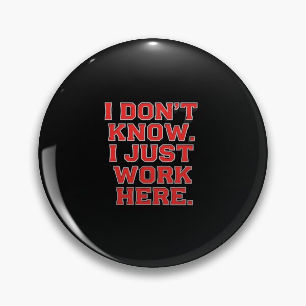 Item preview, I Don't Know. I Just Work Here. Funny Workplace Humor Employee Coworker designed and sold by PopStars1993.