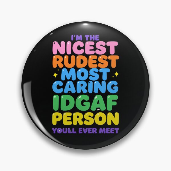 Item preview, I'm The Nicest Rudest Most Caring IDGAF Person 3 designed and sold by Positive&FunnyThings.