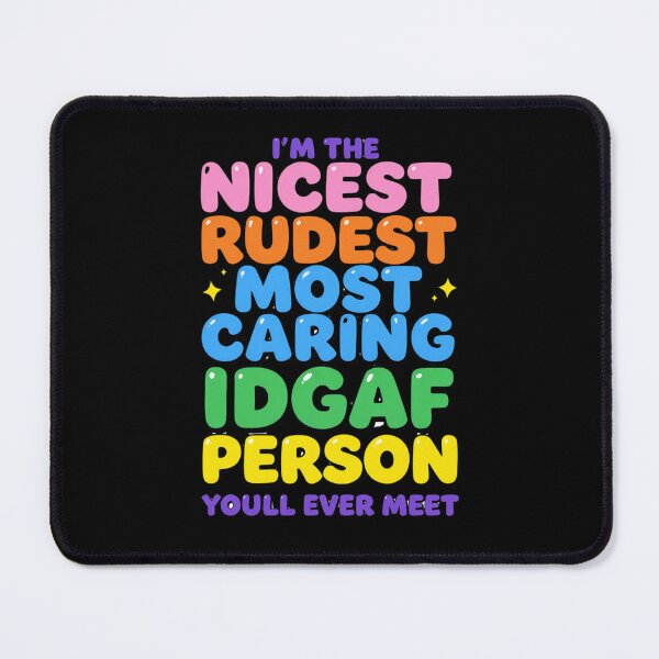 Item preview, I'm The Nicest Rudest Most Caring IDGAF Person 3 designed and sold by Positive&FunnyThings.