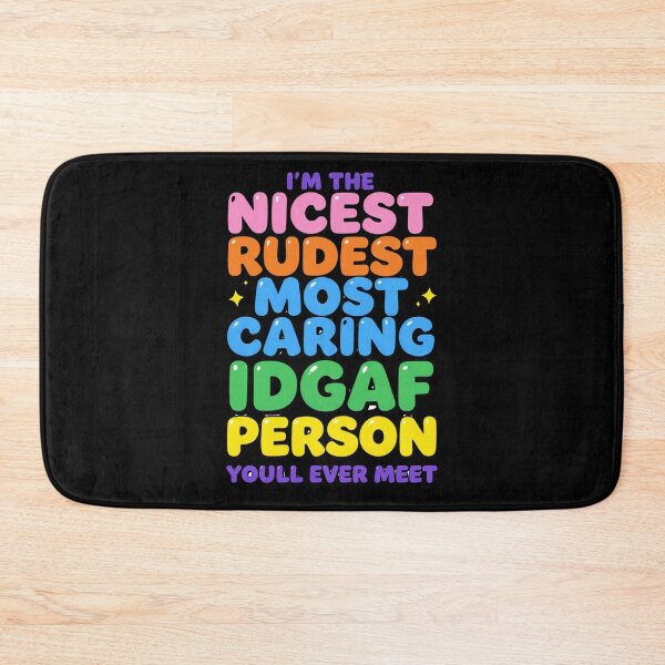 Item preview, I'm The Nicest Rudest Most Caring IDGAF Person 3 designed and sold by Positive&FunnyThings.