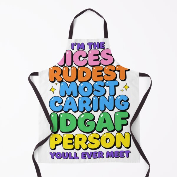 Item preview, I'm The Nicest Rudest Most Caring IDGAF Person 3 designed and sold by Positive&FunnyThings.