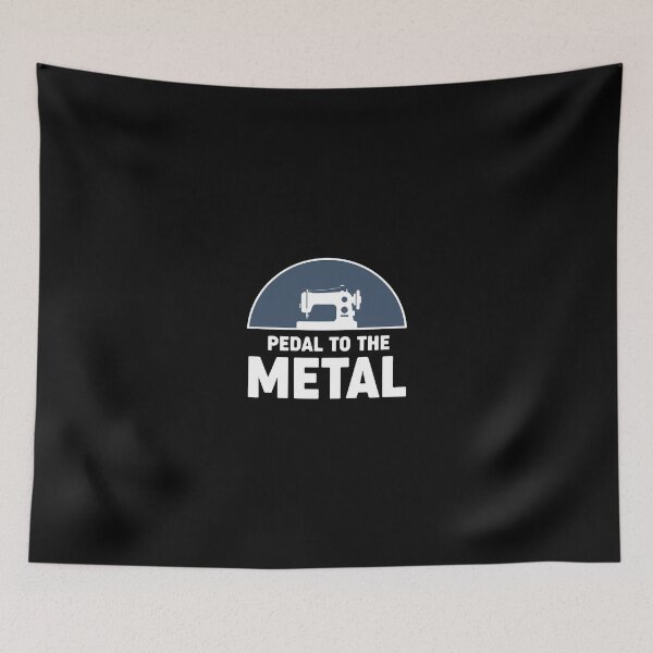 Item preview, Pedal To The Metal Sewing Machine Sewer Quilter Crafter designed and sold by PopStars1993.