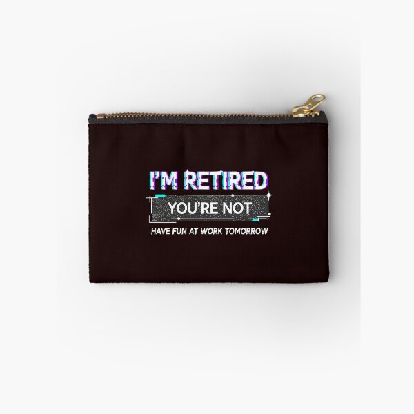 Item preview, I'm Retired You're Not Have Fun At Work Tomorrow Funny Retirement Humor Retiree  designed and sold by PopStars1993.