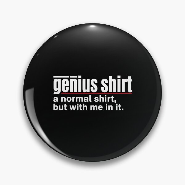 Item preview, Genius Shirt A Normal Shirt But With Me In It Clever Intelligent Humor Personality designed and sold by PopStars1993.