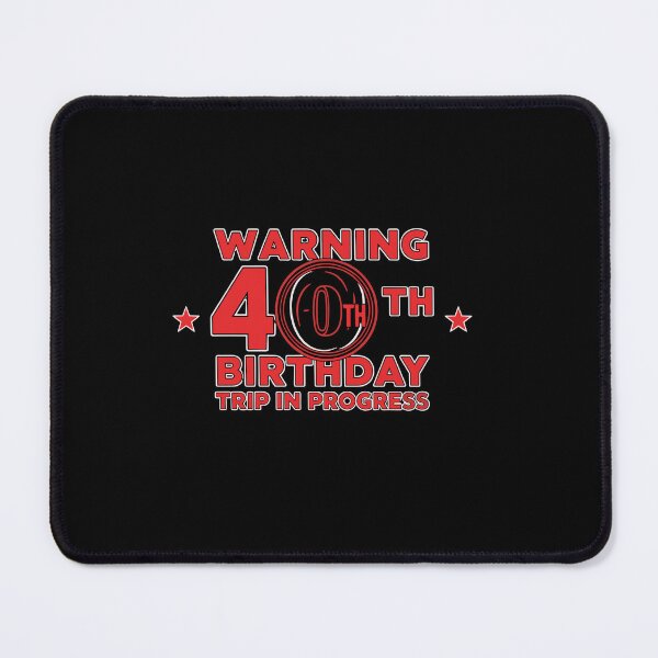 Item preview, Warning 40th Birthday Trip In Progress Fortieth Birthday Milestone Travel designed and sold by PopStars1993.