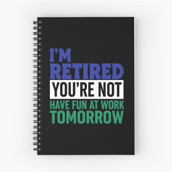 Item preview, I'm Retired You're Not Have Fun At Work Tomorrow Retirement Humor For Retirees designed and sold by PopStars1993.