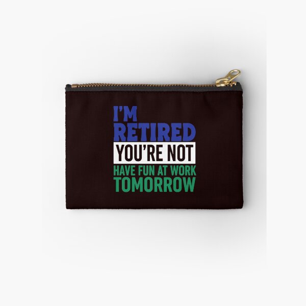 Item preview, I'm Retired You're Not Have Fun At Work Tomorrow Retirement Humor For Retirees designed and sold by PopStars1993.