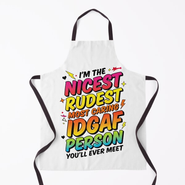 Item preview, I'm The Nicest Rudest Most Caring IDGAF Person 4 designed and sold by Positive&FunnyThings.