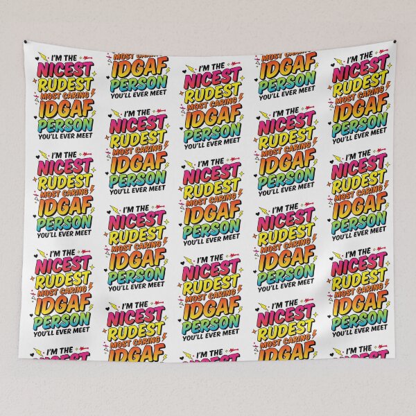 Item preview, I'm The Nicest Rudest Most Caring IDGAF Person 4 designed and sold by Positive&FunnyThings.