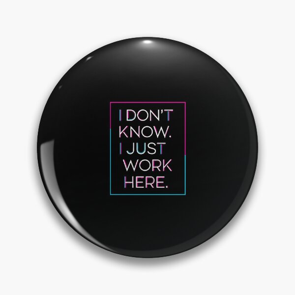 Item preview, I Don't Know. I Just Work Here. Funny Employee Workplace Humor Coworker  designed and sold by PopStars1993.