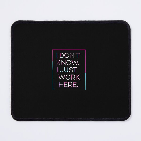 Item preview, I Don't Know. I Just Work Here. Funny Employee Workplace Humor Coworker designed and sold by PopStars1993.