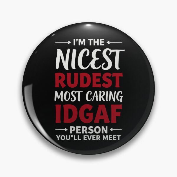 Item preview, I'm The Nicest Rudest Most Caring IDGAF Person 5 designed and sold by Positive&FunnyThings.