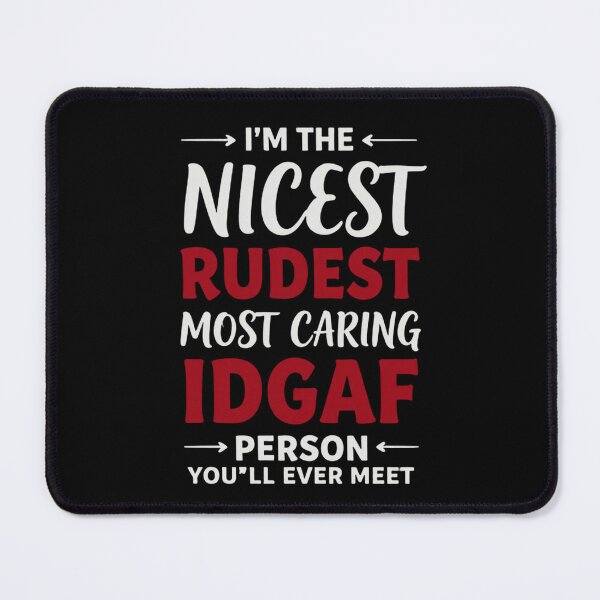 Item preview, I'm The Nicest Rudest Most Caring IDGAF Person 5 designed and sold by Positive&FunnyThings.