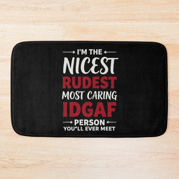 Item preview, I'm The Nicest Rudest Most Caring IDGAF Person 5 designed and sold by Positive&FunnyThings.