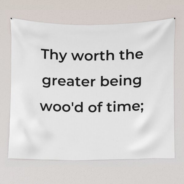 Item preview, “Thy worth the greater being woo’d of time;” - print black designed and sold by ariksworld.