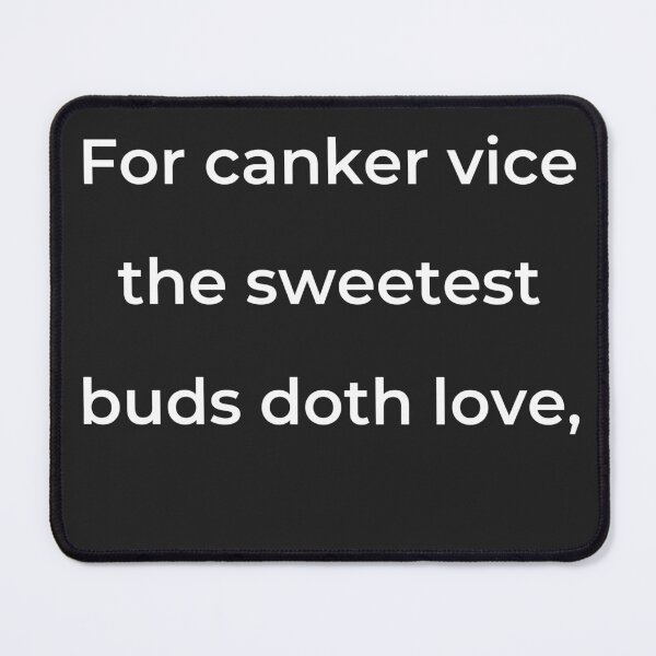 Item preview, “For canker vice the sweetest buds doth love,” - print white designed and sold by ariksworld.
