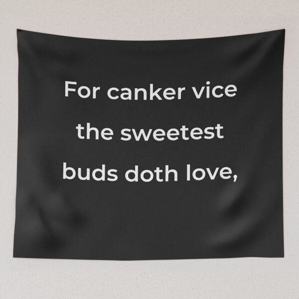 Item preview, “For canker vice the sweetest buds doth love,” - print white designed and sold by ariksworld.