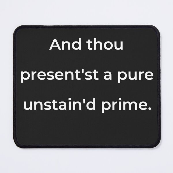 Item preview, “And thou present’st a pure unstain'd prime.” - print white designed and sold by ariksworld.