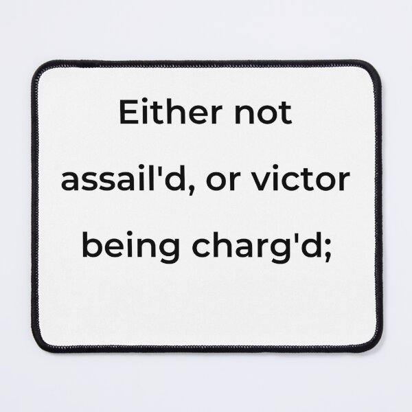 Item preview, “Either not assail’d, or victor being charg'd;” - print black designed and sold by ariksworld.