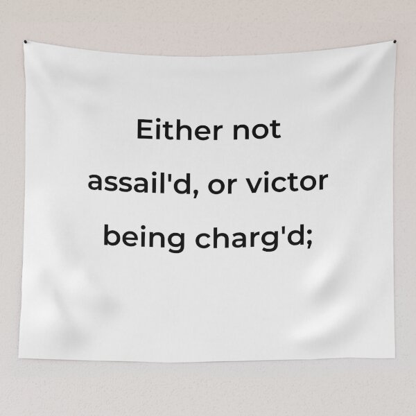 Item preview, “Either not assail’d, or victor being charg'd;” - print black designed and sold by ariksworld.