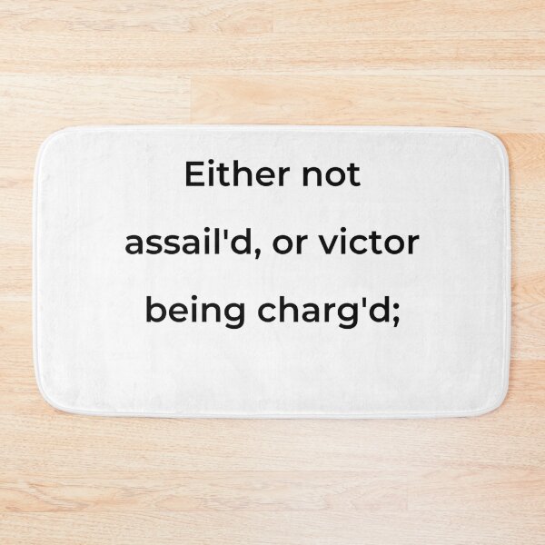 Item preview, “Either not assail’d, or victor being charg'd;” - print black designed and sold by ariksworld.
