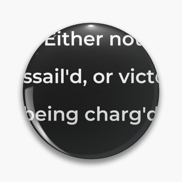 Item preview, “Either not assail’d, or victor being charg'd;” - print white designed and sold by ariksworld.