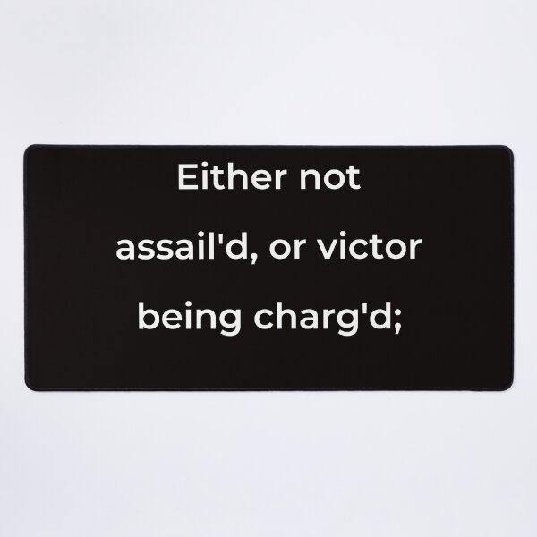 Item preview, “Either not assail’d, or victor being charg'd;” - print white designed and sold by ariksworld.